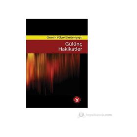 GÜLÜNÇ HAKIKATLER - OSMAN YÜKSEL SERDENGEÇTİ