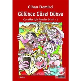 Gülünce Güzel Dünya / Çocuklar İçin Fıkralar Dizisi 2 / Cihan Demirci