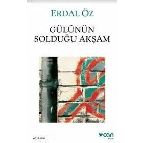 GÜLÜNÜN SOLDUĞU AKŞAM - ERDAL ÖZ