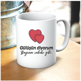 Gülüşün Diyorum Bayram Sabahı Gibi Baskılı Kupa