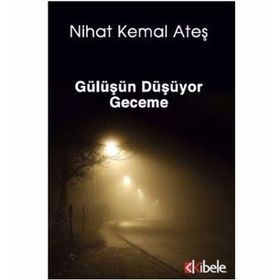 Gülüşün Düşüyor Geceme - Nihat Kemal Ateş