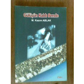 GÜLÜŞÜN KALDI BENDE - M. KAZIM ABLAK
