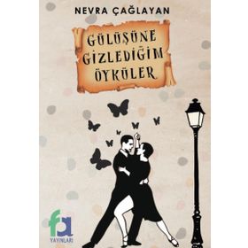 Gülüşüne Gizlediğim Öyküler - Nevra Çağlayan