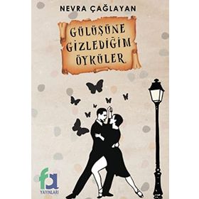 Gülüşüne Gizlediğim Öyküler - Nevra Çağlayan