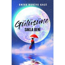 Gülüşüne Sakla Beni - Enise Rukiye Gazi