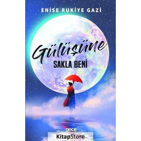 Gülüşüne Sakla Beni - Enise Rukiye Gazi