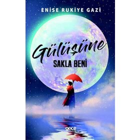 Gülüşüne Sakla Beni - Enise Rukiye Gazi