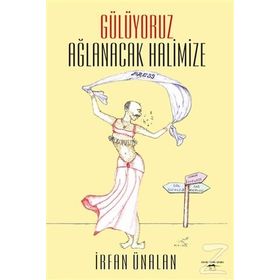 Gülüyoruz Ağlanacak Halimize - İrfan Ünalan