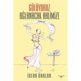 Gülüyoruz Ağlanacak Halimize - İrfan Ünalan