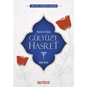 GÜLYÜZE HASRET (HZ. VAHŞİ) - ADEM SARAÇ
