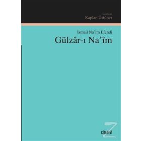 Gülzar-ı Na’im - ismail naim efendi ismail naim efendi