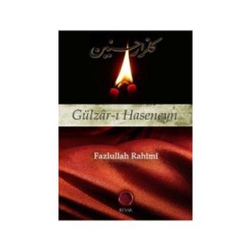 GÜLZÂR-I HASENEYN - FAZLULLAH RAHIMI