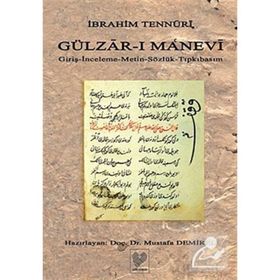 GÜLZÂR-I MANEVI GİRİŞ - İNCELEME - METIN - SÖZLÜK - TIPKIBASIM - İBRAHİM TENNURI