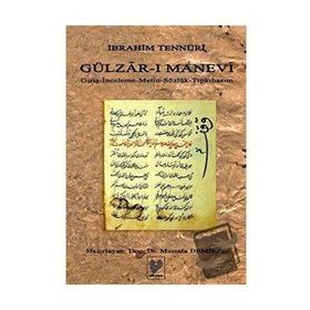 GÜLZÂR-I MANEVI GİRİŞ - İNCELEME - METIN - SÖZLÜK - TIPKIBASIM - İBRAHİM TENNURI
