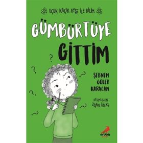 Gümbürtüye Gittim – Uçuk Kaçık Ayşe ile Bilim 2 - Şebnem Güler Karacan