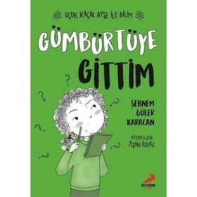 Gümbürtüye Gittim / Uçuk Kaçık Ayşe İle Bilim 4 - Şebnem Güler Karacan - Erdem Yayınları