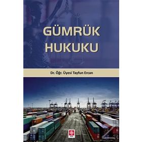 Gümrük Hukuku - Tayfun Ercan
