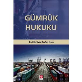 Gümrük Hukuku - Tayfun Ercan