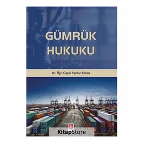 Gümrük Hukuku - Tayfun Ercan