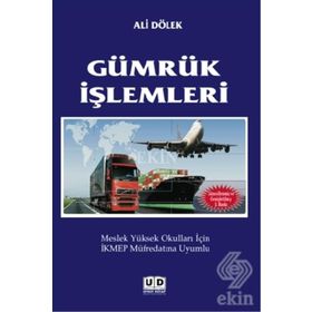 GÜMRÜK İŞLEMLERI MESLEK YÜKSEK OKULLARI İÇIN İKMEP MÜFREDATINA UYUMLU - ALI DÖLEK