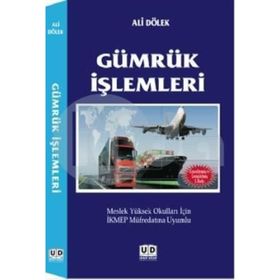 GÜMRÜK İŞLEMLERI MESLEK YÜKSEK OKULLARI İÇIN İKMEP MÜFREDATINA UYUMLU - ALI DÖLEK
