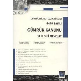 GÜMRÜK KANUNU VE İLGİLİ MEVZUAT - SELMAN AYDIN;NURDANE TOPUZ;KURTULUŞ BEYRIBEY