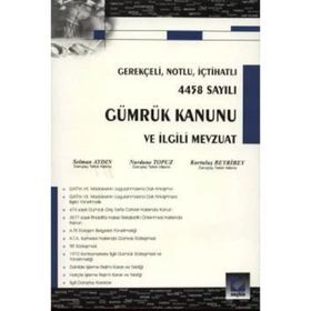 GÜMRÜK KANUNU VE İLGİLİ MEVZUAT - SELMAN AYDIN;NURDANE TOPUZ;KURTULUŞ BEYRIBEY