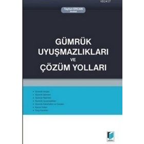 GÜMRÜK UYUŞMAZLIKLARI VE ÇÖZÜM YOLLARI - TAYFUN ERCAN