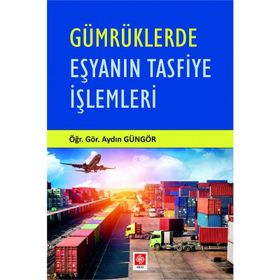 Gümrüklerde Eşyanın Tasfiye İşlemleri - Aydın Güngör