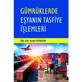 Gümrüklerde Eşyanın Tasfiye İşlemleri - Aydın Güngör