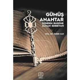 Gümüş Anahtar - Dünden Bugüne Alman Edebiyatı Özber Can