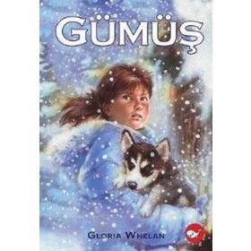 Gümüş / Gloria Whelan / Beyaz Balina Yayınları