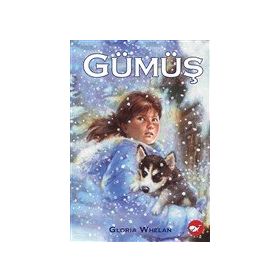 Gümüş / Gloria Whelan / Beyaz Balina Yayınları