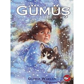 Gümüş / Gloria Whelan / Beyaz Balina Yayınları