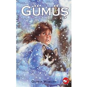 Gümüş / Gloria Whelan / Beyaz Balina Yayınları