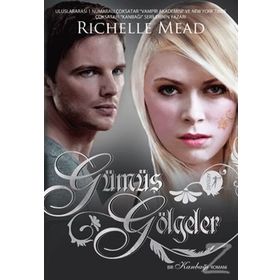Gümüş Gölgeler - Richelle Mead