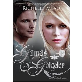 Gümüş Gölgeler - Richelle Mead