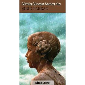 GÜMÜŞ GÜNEŞIN SARHOŞ KIZI - ŞIRIN PARKAN