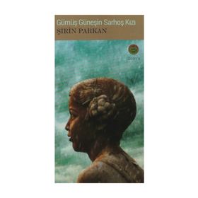 GÜMÜŞ GÜNEŞIN SARHOŞ KIZI - ŞIRIN PARKAN