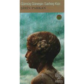 GÜMÜŞ GÜNEŞIN SARHOŞ KIZI - ŞIRIN PARKAN