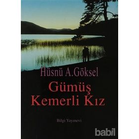 GÜMÜŞ KEMERLI KIZ - HÜSNÜ A. GÖKSEL