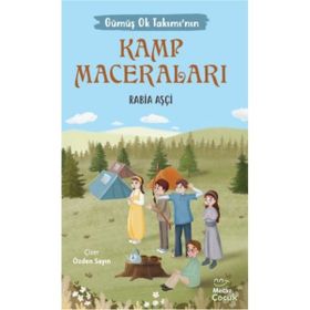 Gümüş Ok Takımının Kamp Maceraları - Rabia Aşçi