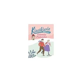 Gümüş Patenler - Klasiklerle Tanışıyorum - Doğan Egmont Yayıncılık