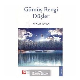 GÜMÜŞ RENGI DÜŞLER - AYNUR TURAN