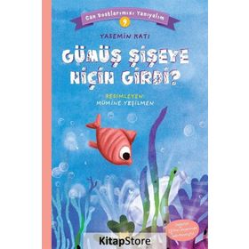 Gümüş Şişeye Niçin Girdi? - Can Dostlarımızı Tanıyalım 9 - Yasemin Katı