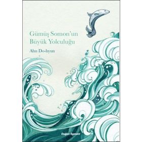 Gümüş Somon’un Büyük Yolculuğu - Ahn Do-Hyun