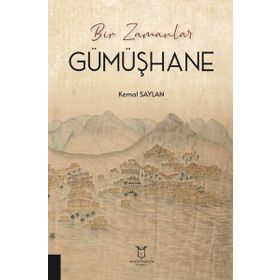 Gümüşhane Bir Zamanlar Akademisyen Kitabevi