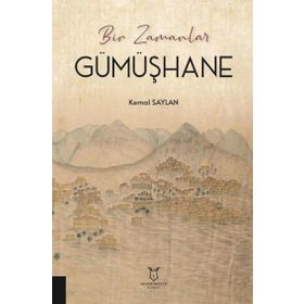 Gümüşhane Bir Zamanlar Akademisyen Kitabevi