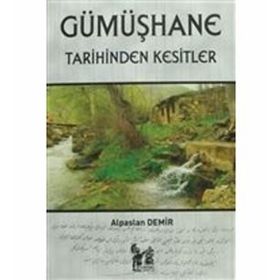 Gümüşhane Tarihinden Kesitler - Alpaslan Demir