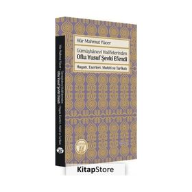 Gümüşhanevi Halifelerinden Oflu Yusuf Şevki Efendi: Hayatı, Eserleri, Muhiti ve Tarikatı Büyüyen Hür Mahmut Yücer